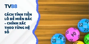 Cách Tính Tiền Lô Đề Miền Bắc – Chính Xác Theo Từng Hệ Số